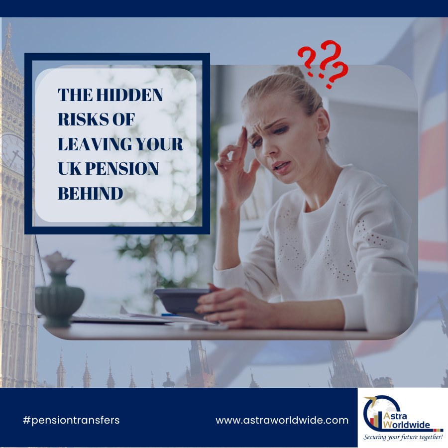 The Hidden Risks of Leaving Your UK Pension Behind