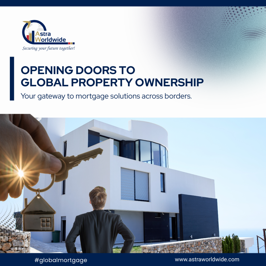 Global Mortgages: Turning International Property Goals into Real Opportunities
